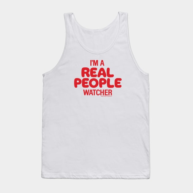 Real People Watcher Tank Top by Chewbaccadoll